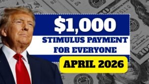$1,000 Stimulus Payment for Everyone – April 2026 Full Payment Schedule