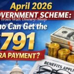 April 2026 Government Scheme: Who Can Get the $791 Extra Payment