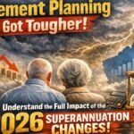 Retirement Planning Just Got Tougher! Understand the Full Impact of the 2026 Superannuation Changes.