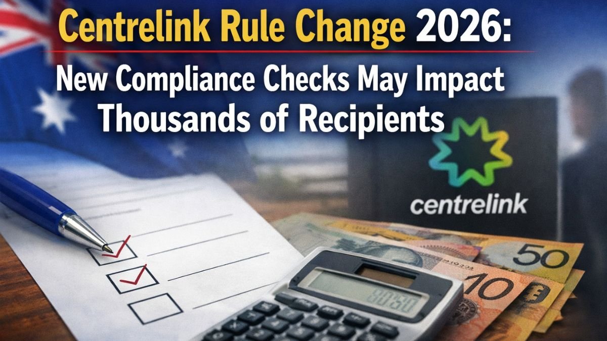 Centrelink Rule Change 2026: New Compliance Checks May Impact Thousands of Recipients