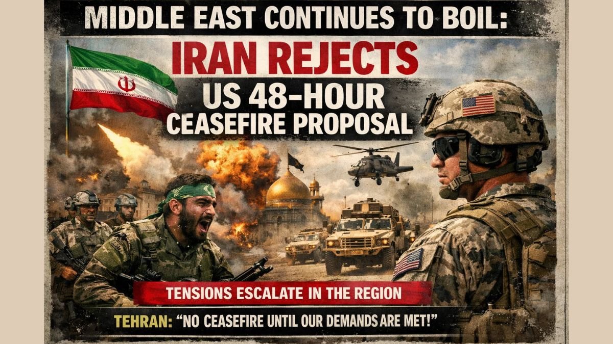 Middle East continues to boil: Iran rejects US 48-hour ceasefire proposal